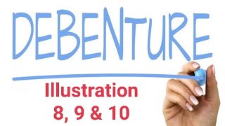 Video 3, Accounting For Debentures - Illustration 8,9 & 10 - Chapter 1 Account Part 2