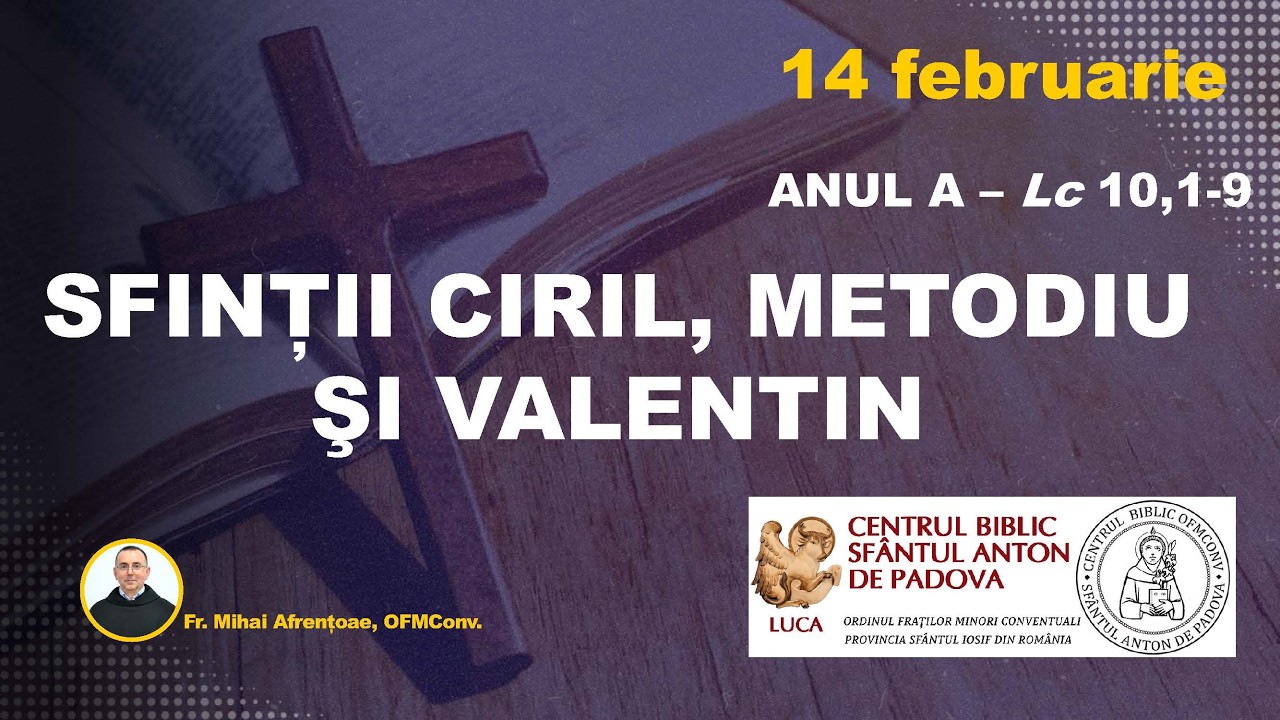 Alți șaptezeci și doi de ucenici, Lc 10,1-9, Sfinții Ciril, Metodiu și Valentin