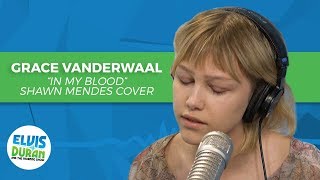 Grace VanderWaal - 'In My Blood' Shawn Mendes Cover | Elvis Duran Live