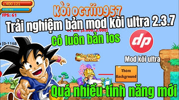 Ngọc Rồng Online - Trải nghiệm mod kòi ultra 2.3.7 nhiều tính năng mới