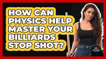 How Can Physics Help Master Your Billiards Stop Shot? - Billiards Hustlers