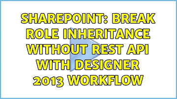 Sharepoint: Break Role inheritance without Rest API with designer 2013 workflow (2 Solutions!!)