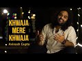 Khwaja mere khwaja avinash gupta sings an epic rendition of ar rahmans hit
