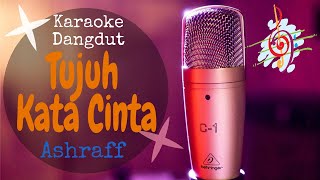 Karaoke dangdut Tujuh Kata Cinta - Ashraff || Cover Dangdut No Vocal