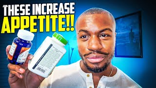 How To Increase Your Appetite | 3 Best Appetite Stimulants (Gain Weight Fast!) screenshot 3