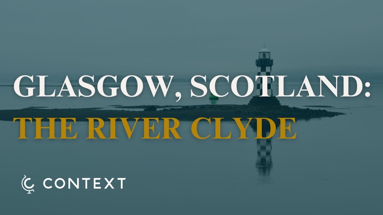 Glasgow, Scotland: The History of the River Clyde