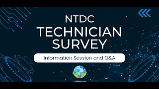 NTDC Technician Survey Information Session and Q&A