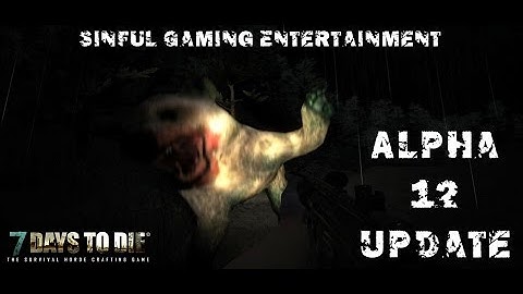 7 Days to Die Alpha 12 Update "Much has Been Changed!"