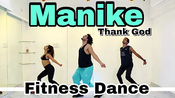 Manike | Thank God | Fitness Dance | Zumba | Akshay Jain Choreography #norafatehi #siddharthmalhotra
