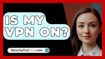 Is My VPN On? - SecurityFirstCorp.com
