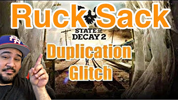 State of decay 2 rucksack duplication glitch