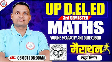 UP DELED 3rd SEM : Maths | Volume & Capacity, Cube Cuboid, DELED Maths Marathon #3, UP DELED Maths