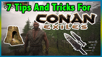 Top 7 TIPS And TRICKS For Conan Exiles On PS4 XB1 And Pc! Full Game Release Edition!!