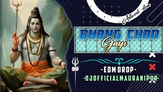 BHANG CHAD GAYI 😍 BHOLENATH 🙏🙏 EDM BOOM 💥 BAAS 😍 DJ VISHAL BADSHAH DJ  MAURANIPUR 🥵🔥🔥