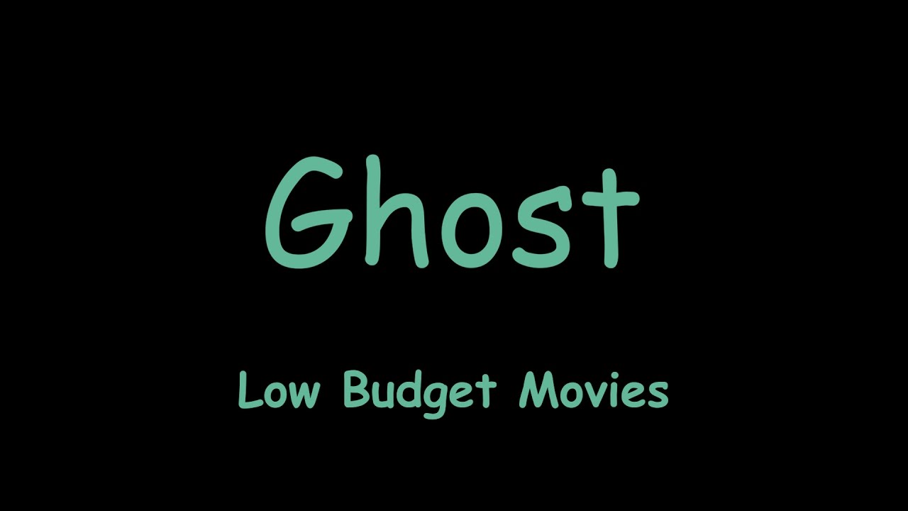 Ghost Low Budget Movies YouTube