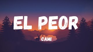 Cami - El peor (Lyrics)