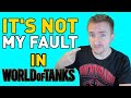 It's NOT MY FAULT in World of Tanks!