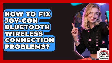 How To Fix Joy-Con Bluetooth Wireless Connection Problems? - Joystick Generations