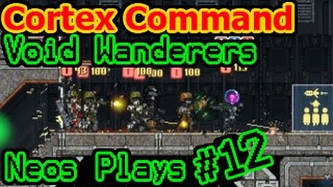 Everyone Wants A Piece! Cortex Command Void Wanderers Part 12 | Neos Plays