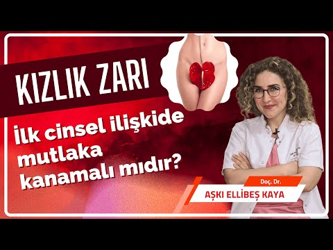 Kızlık zarı, ilk cinsel ilişkide mutlaka kanamalı mıdır? - Doç. Dr. Aşkı ELLİBEŞ KAYA