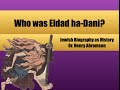 Who was Eldad ha-Dani? Jewish Biography as History by Dr. Henry Abramson