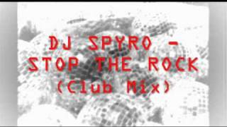 DJ Spyro - Stop the rock (Club Mix)