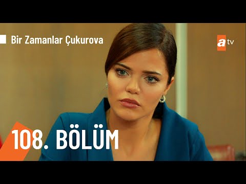 Bir Zamanlar Çukurova 108. Bölüm  @atv ​