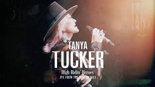 Video thumbnail of "Tanya Tucker - High Ridin' Heroes  "Live From The Troubadour" (Official Audio)"