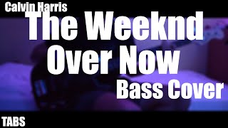 Calvin Harris, The Weeknd - Over Now Bass Cover with (+TABS)
