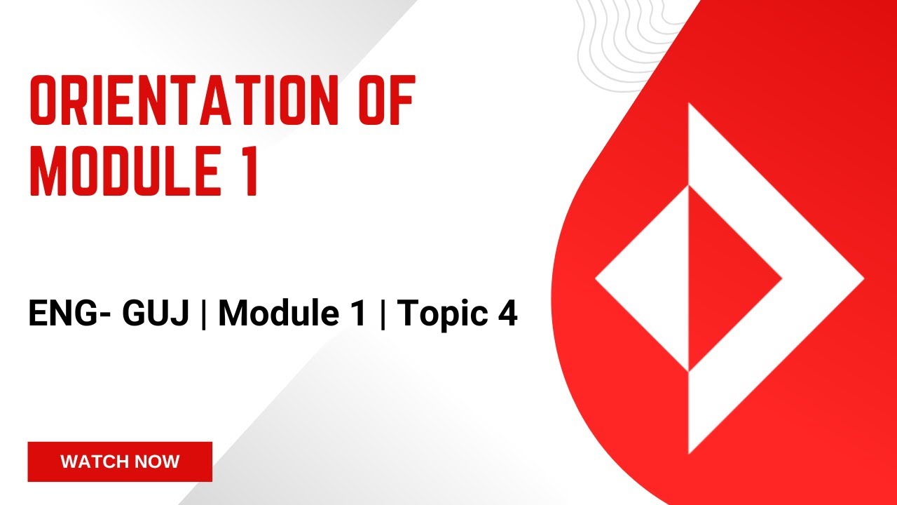 [GUJ-ENG-M1-T4] Orientation of Module 1