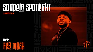 Sondela Spotlight 013 - Fka Mash