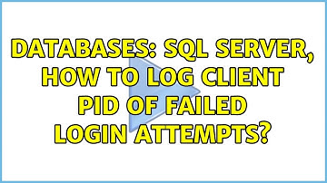 Databases: SQL Server, how to log client PID of failed login attempts?