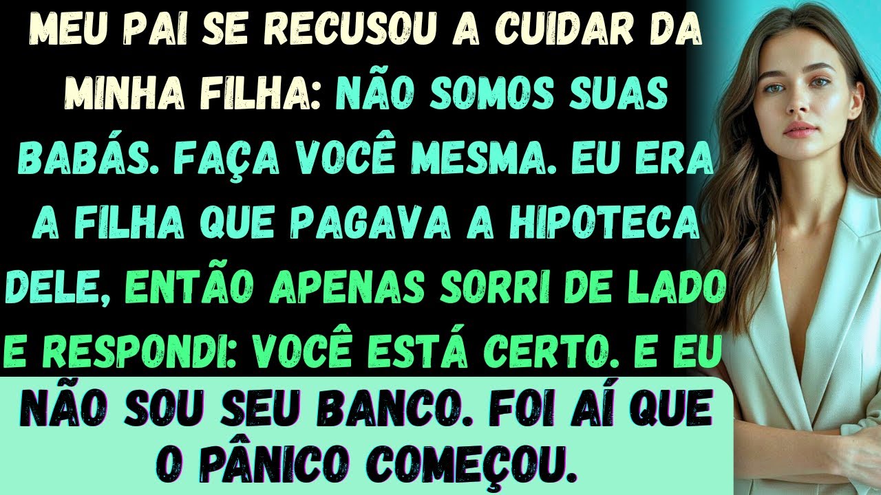 Meu pai riu: Nós não somos suas babás! —Eu respondi: Perfeito. Então paguem a própria hipoteca.