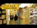 Gotta Shop || Part 1 || Puducherry