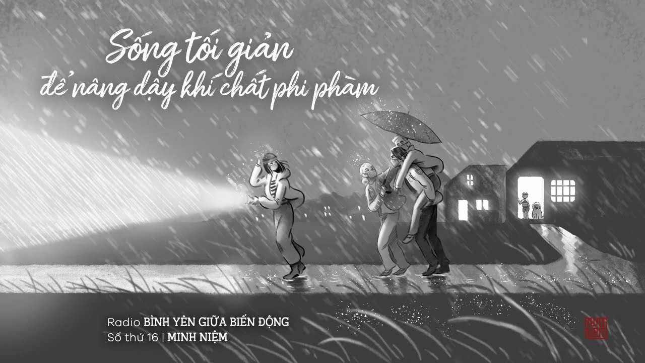 MINH NIỆM | Radio BÌNH YÊN GIỮA BIẾN ĐỘNG | Số thứ 16: Sống tối giản để nâng dậy khí chất phi phàm MINH NIỆM | Radio BÌNH YÊN GIỮA BIẾN ĐỘNG | Số thứ 16: Sống tối giản để nâng dậy khí chất phi phàm