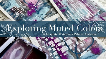 Exploring Graphite Colors: A Graphite Watercolor & Pastels Palette Challenge