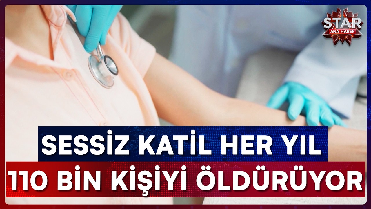 Her Yıl 110 Bin Kişi Bu Yüzden Ölüyor: Sessiz Katil  | Star Ana Haber