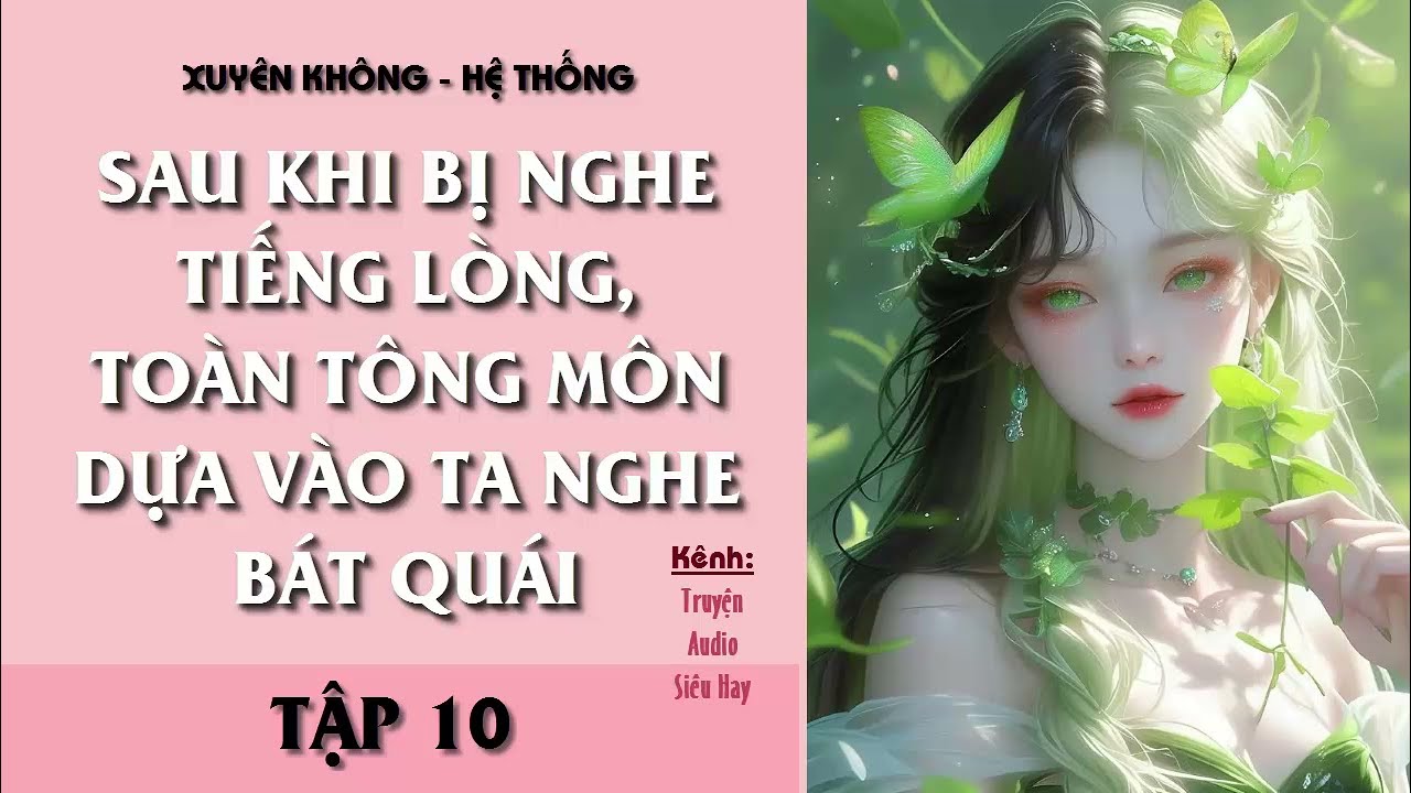 SAU KHI BỊ NGHE TIẾNG LÒNG, TTM DỰA VÀO TA NGHE BÁT QUÁI - TẬP 10| tu tiên, sảng văn, XK, HT...