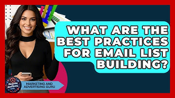 What Are The Best Practices For Email List Building? - Marketing and Advertising Guru