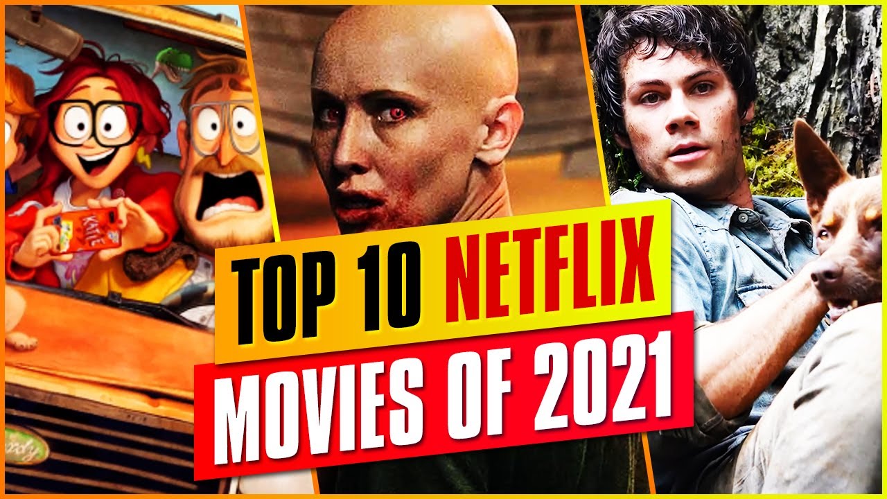 Top 10 Netflix Movies Of 2021 New Released Netflix Movies (So Far