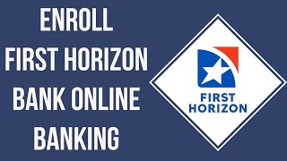 How To Register First Horizon Bank Online Banking (2023)
