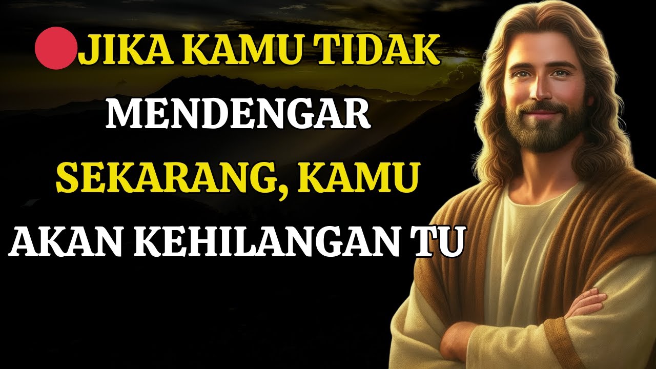 🔴“Dengarkan Sekarang! Jika Tidak, Ini Bisa Hilang Selamanya!” | Pesan Tuhan Hari Ini