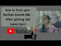 How to Claim your YouTube Custom URL - After getting 100 Subscribers