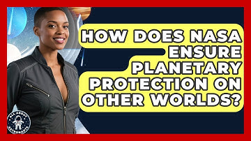 How Does NASA Ensure Planetary Protection On Other Worlds? - All About Astronauts