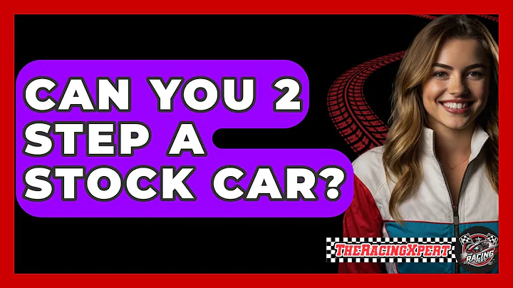 Can You 2 Step A Stock Car? - The Racing Xpert