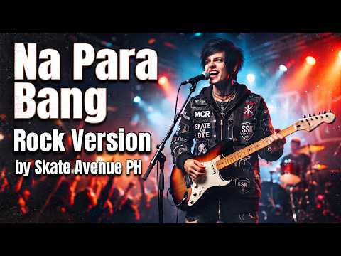 Na Para Bang - Skate Avenue PH (Rock Version)