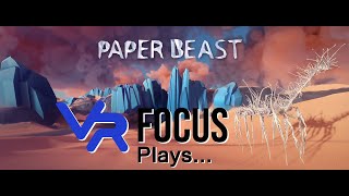 VRFocus Plays...Paper Beast (PC Edition)