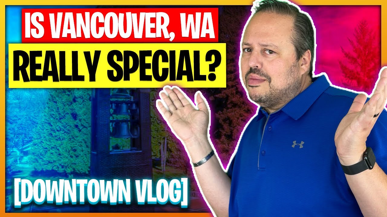 Living in Vancouver, WA Is Vancouver, WA a special place to live