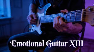 Guitar Emotional XIII | Emotional Rock Guitar Instrumental - Deep Soulful Solo