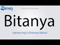 How To Pronounce Bitanya